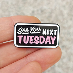 Funny Enamel Pin for Men - Fashionable Next Tuesday See You Humorous Paint Pin