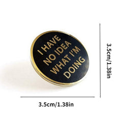 No Idea What I'm Doing Brooch Pop Lapel Pin