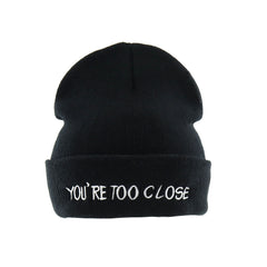 Embroidery Beanie You're Too Close Slogan Hip Hop Knit Hat