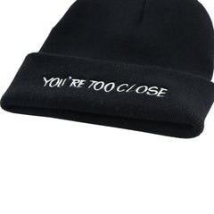 Embroidery Beanie You're Too Close Slogan Hip Hop Knit Hat