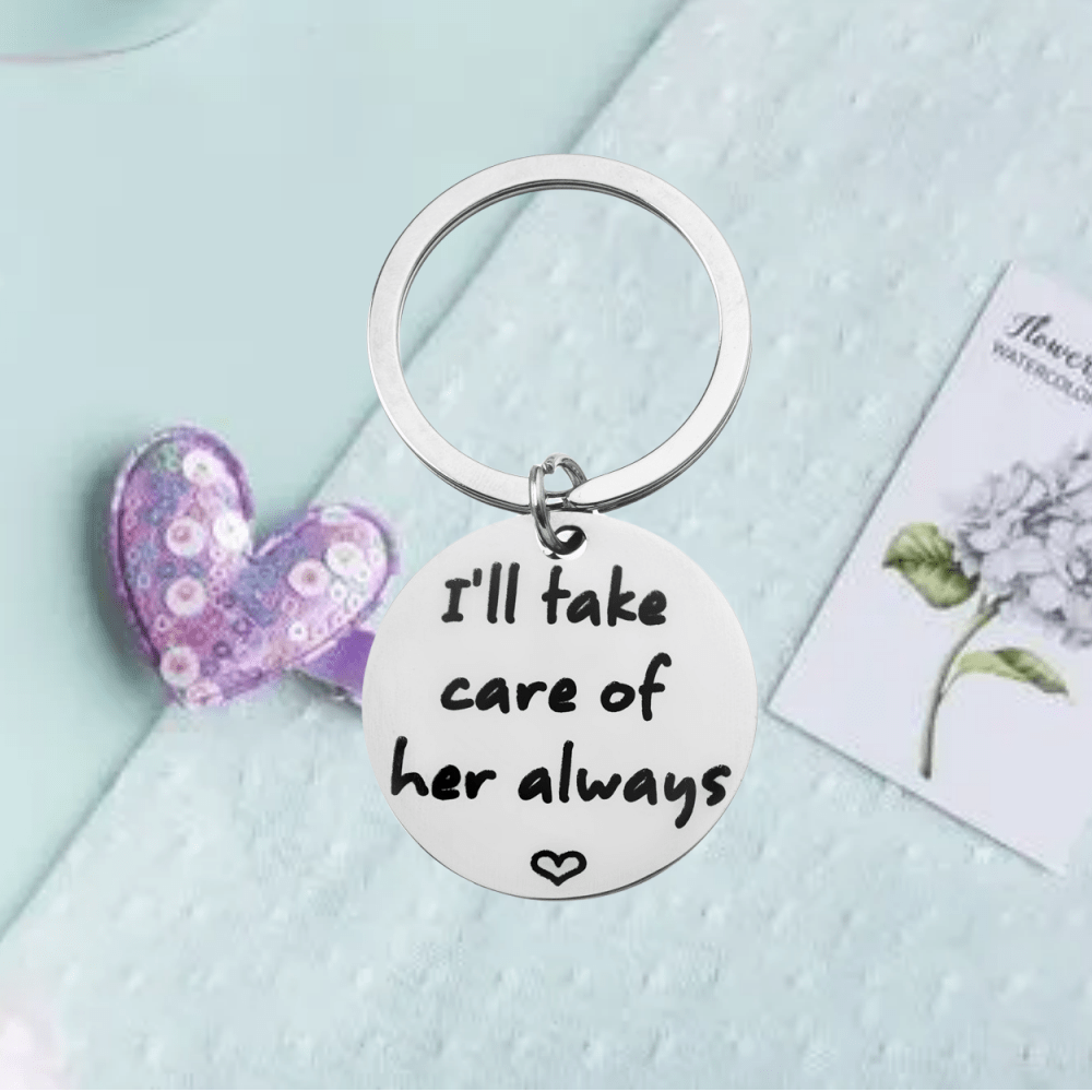 I'll Take Care Of Her Always Keychain - Gift For Girlfriends - Christmas Gift