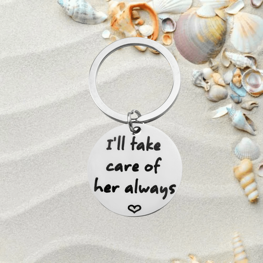 I'll Take Care Of Her Always Keychain - Gift For Girlfriends - Christmas Gift