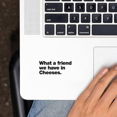 Cheese Car Sticker 'We Have A In Cheese ' Vinyl Material