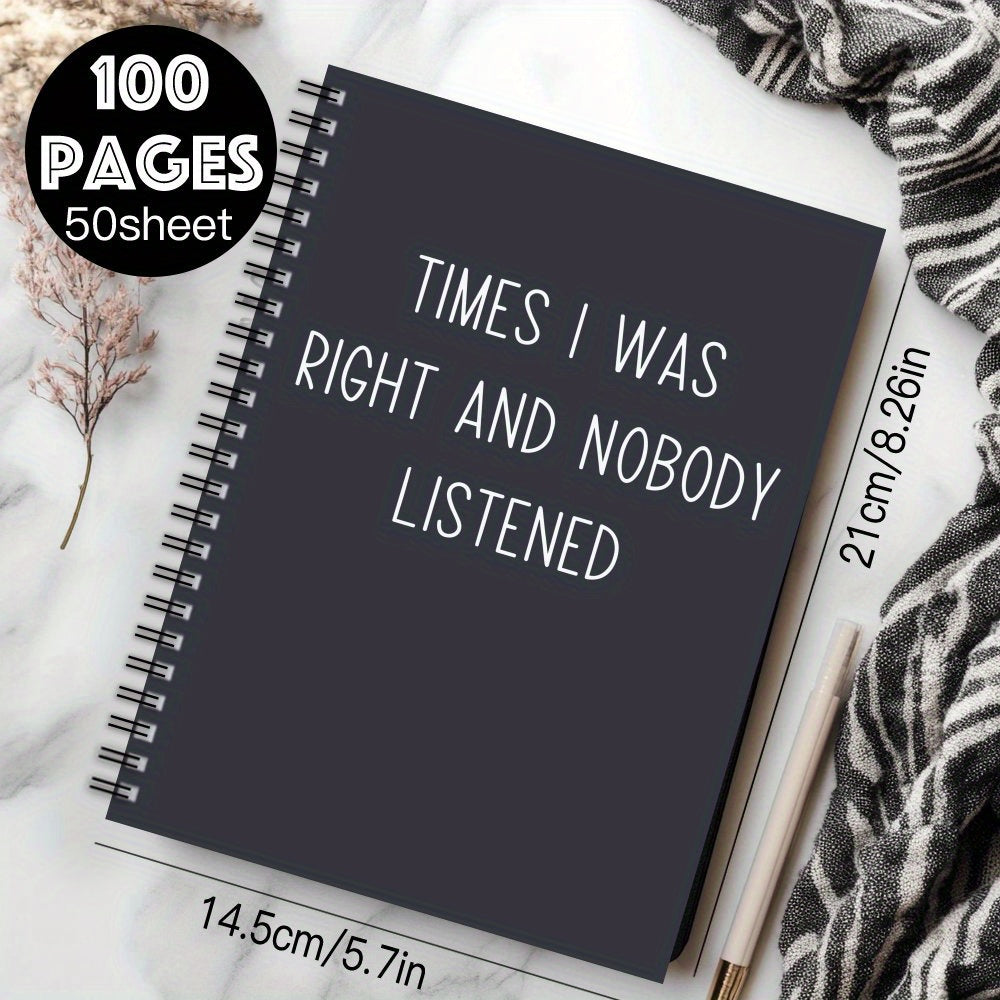 Funny Spiral Notebook: Times I Was Right and Nobody Listened
