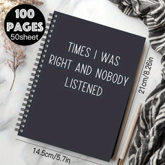 Funny Spiral Notebook: Times I Was Right and Nobody Listened