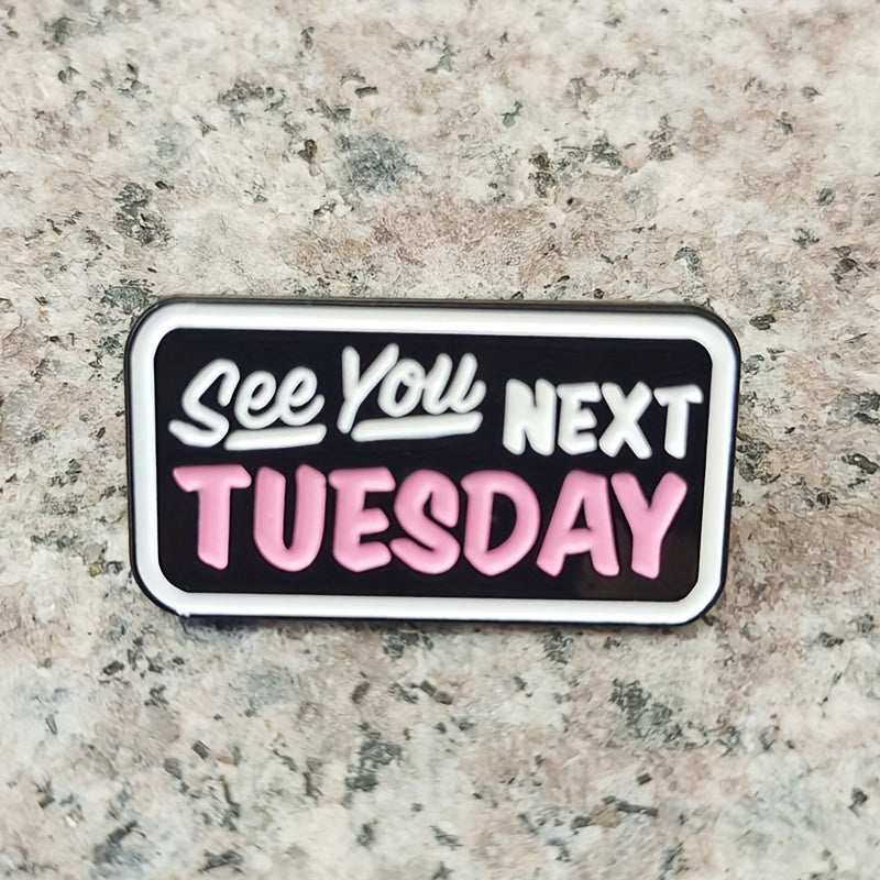 Funny Enamel Pin for Men - Fashionable Next Tuesday See You Humorous Paint Pin
