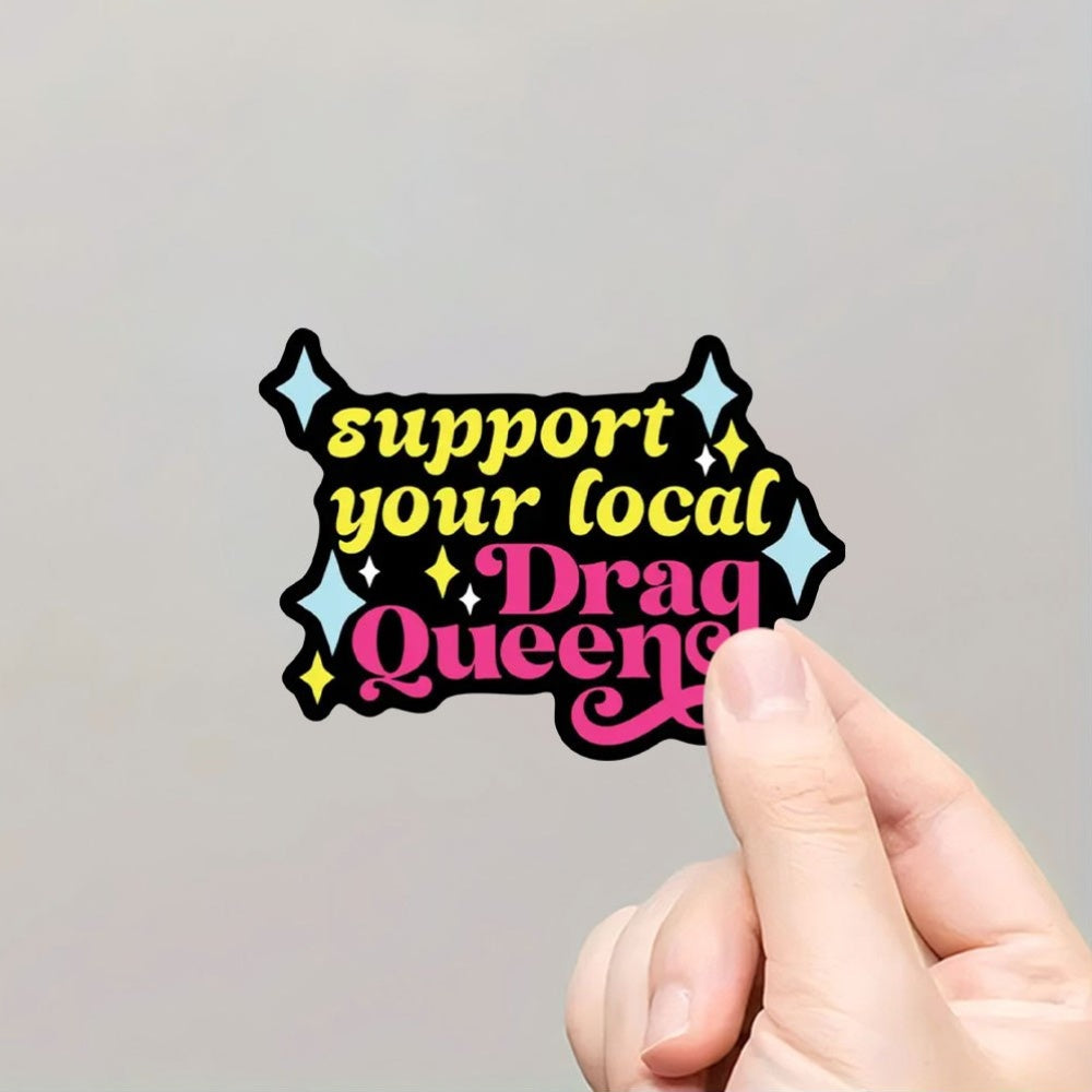 Support Your Local Drag Queen Sticker