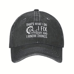 Dad Hat I FIX Stuff And Know Things Baseball Cap