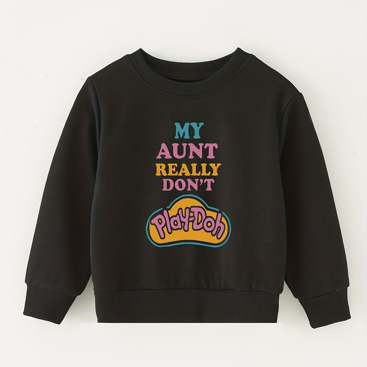 Aunt Don't Play doh Kids Crew Neck Sweatshirt