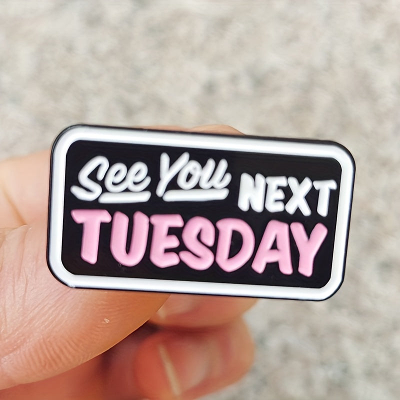 Funny Enamel Pin for Men - Fashionable Next Tuesday See You Humorous Paint Pin