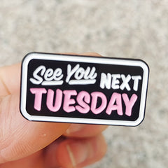 Funny Enamel Pin for Men - Fashionable Next Tuesday See You Humorous Paint Pin