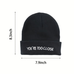 Embroidery Beanie You're Too Close Slogan Hip Hop Knit Hat