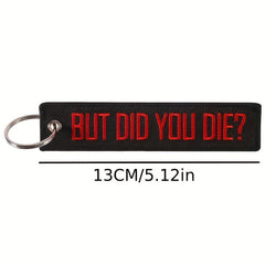 But Did You Die Keychain