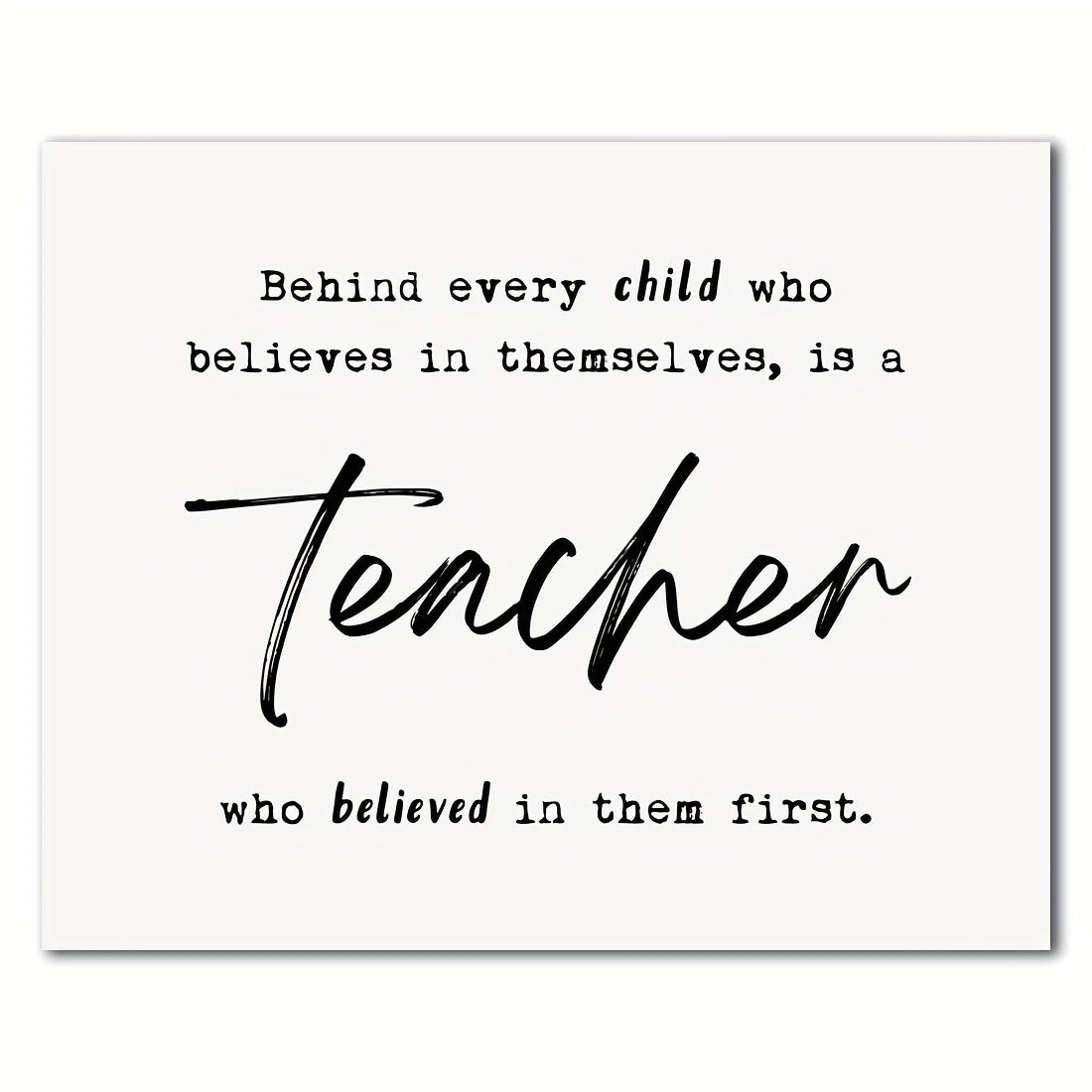 Teacher Thank You Gift - Behind Every Child Who Believes In Themselves