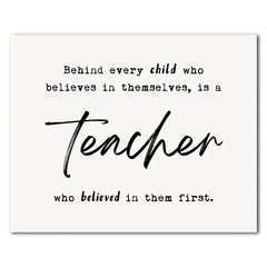 Teacher Thank You Gift - Behind Every Child Who Believes In Themselves