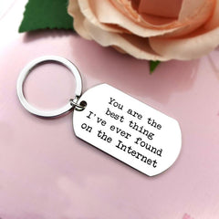 You Are The Thing I Found On The Internet Keychain Gift