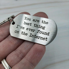 You Are The Thing I Found On The Internet Keychain Gift