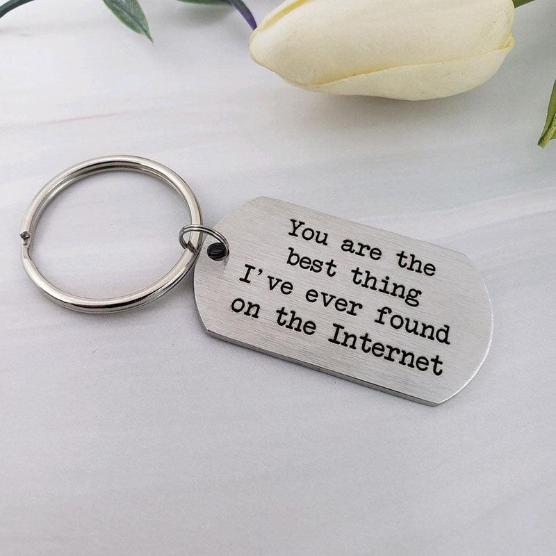 You Are The Thing I Found On The Internet Keychain Gift