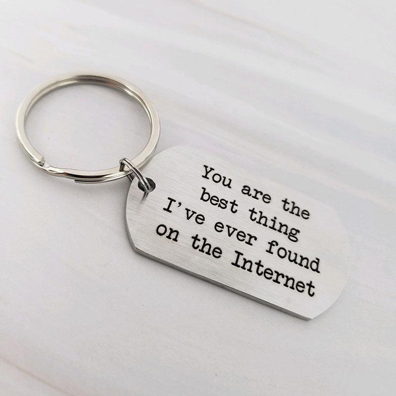 You Are The Thing I Found On The Internet Keychain Gift