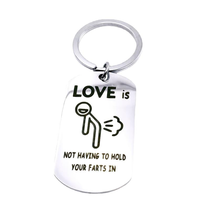 Love Is Not Holding Your Farts Keychain