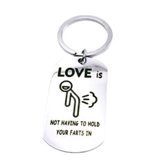Love Is Not Holding Your Farts Keychain