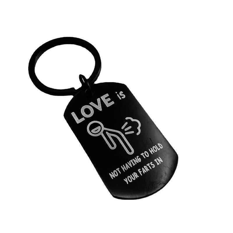 Love Is Not Holding Your Farts Keychain