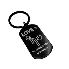 Love Is Not Holding Your Farts Keychain