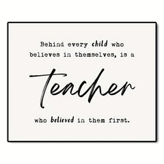 Teacher Thank You Gift - Behind Every Child Who Believes In Themselves