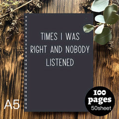 Funny Spiral Notebook: Times I Was Right and Nobody Listened