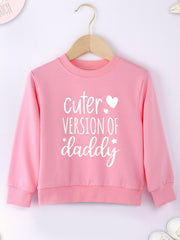 Girls ''Cuter Version Of Daddy'' Sweatshirt Top Spring Fall Outfit